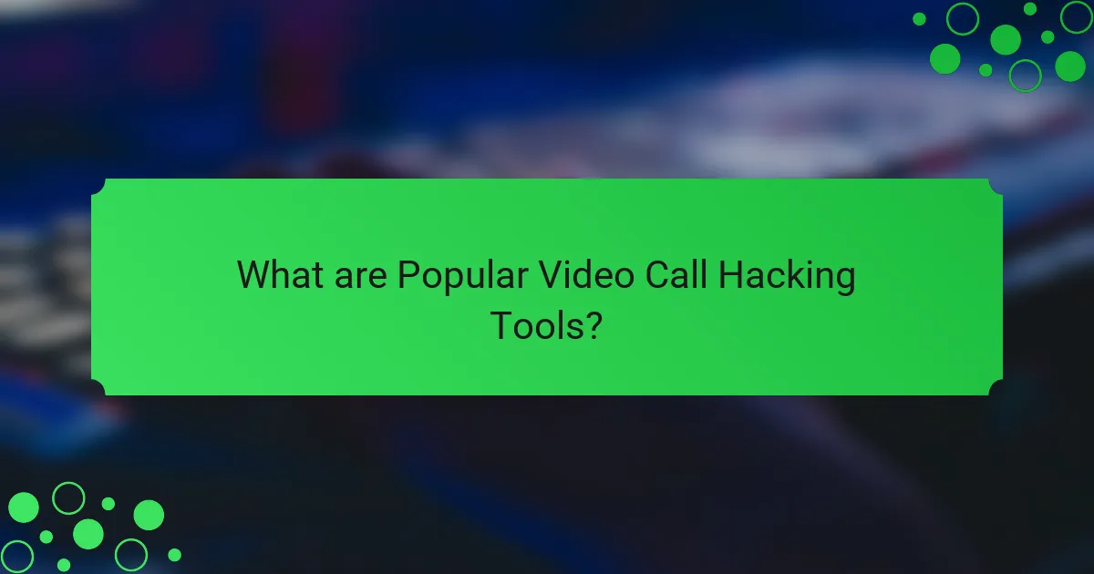 What are Popular Video Call Hacking Tools?