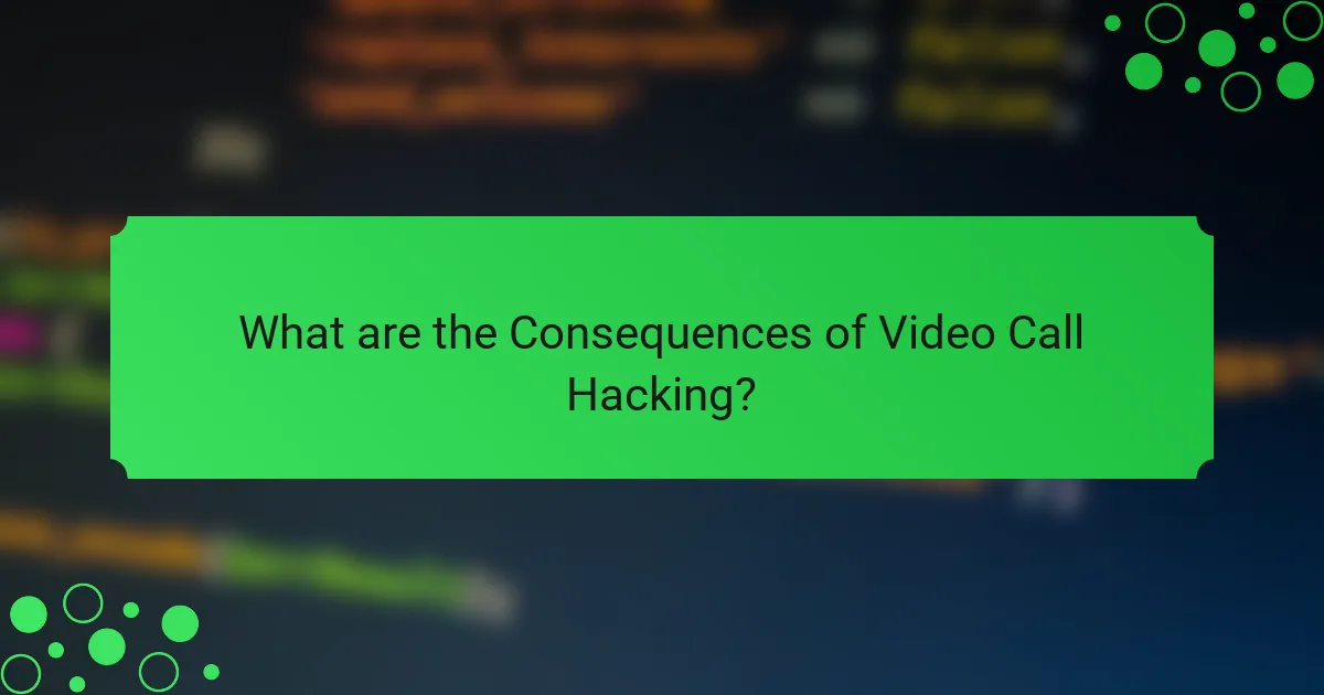What are the Consequences of Video Call Hacking?