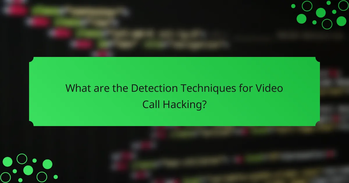 What are the Detection Techniques for Video Call Hacking?