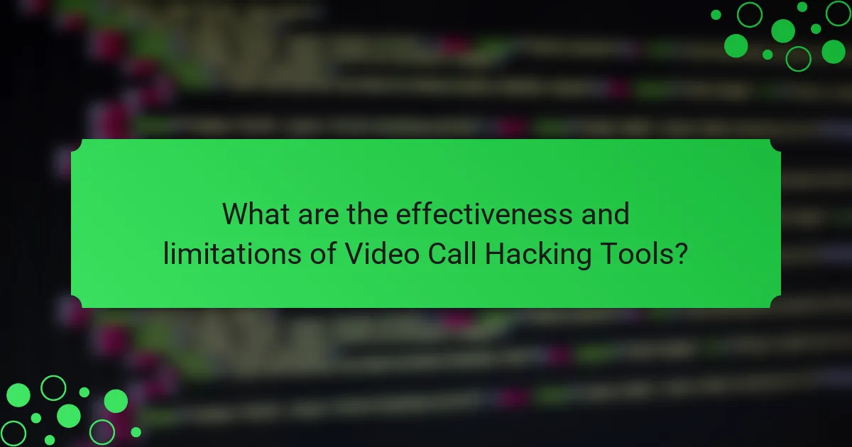 What are the effectiveness and limitations of Video Call Hacking Tools?
