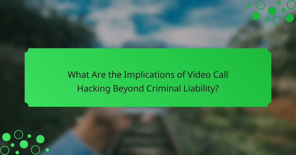 What Are the Implications of Video Call Hacking Beyond Criminal Liability?