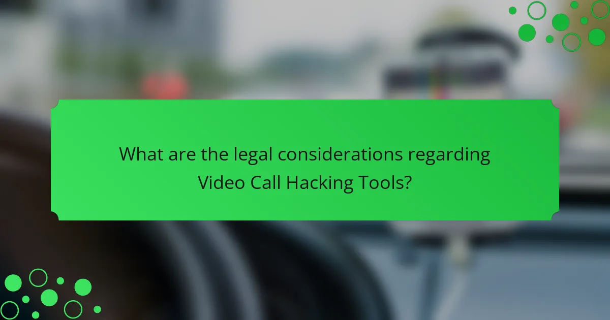 What are the legal considerations regarding Video Call Hacking Tools?