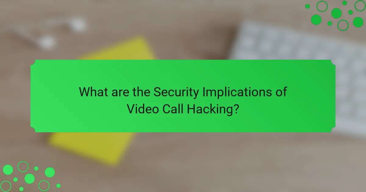 What are the Security Implications of Video Call Hacking?