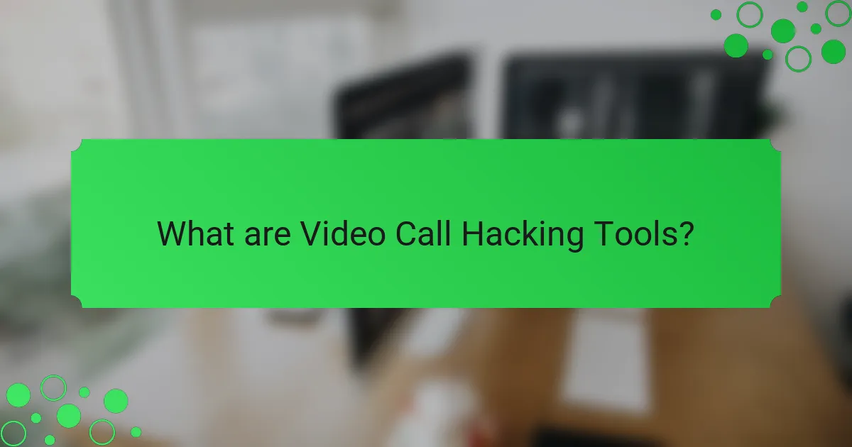 What are Video Call Hacking Tools?