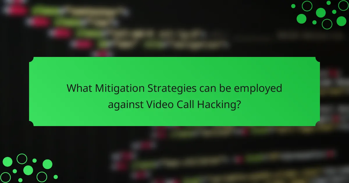 What Mitigation Strategies can be employed against Video Call Hacking?