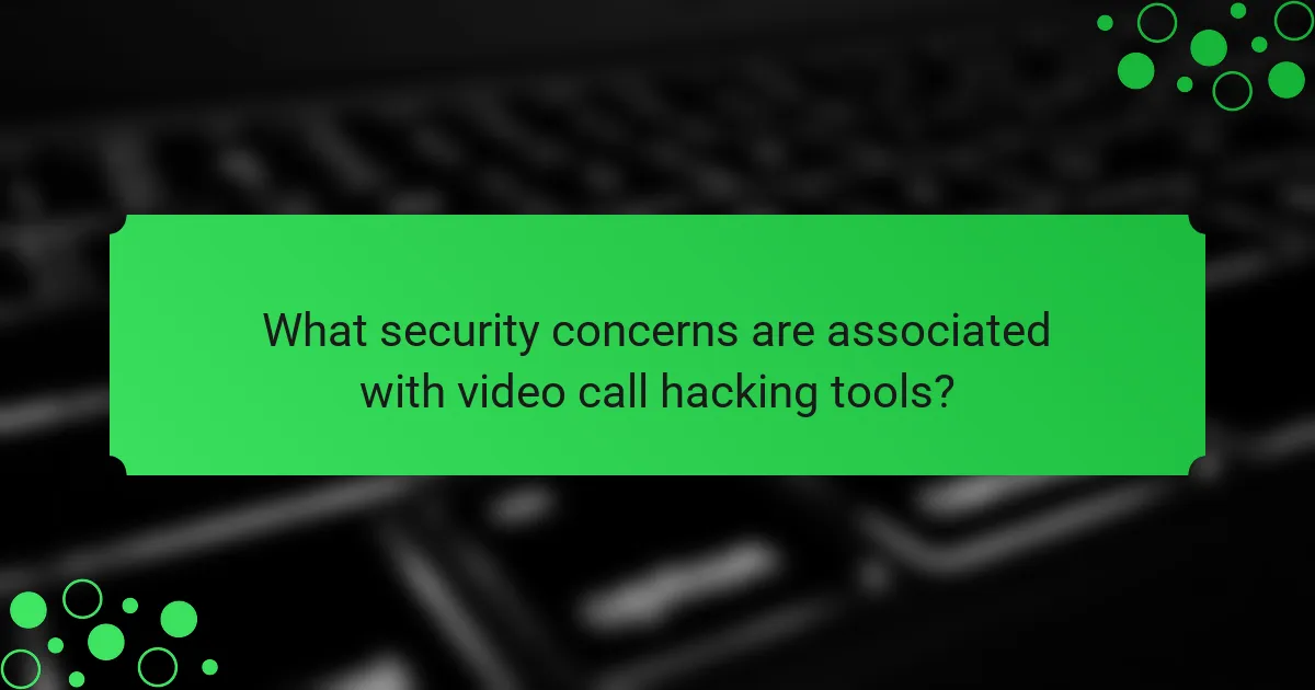 What security concerns are associated with video call hacking tools?